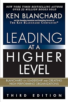Leading at a Higher Level: Blanchard on Leadership and Creating High Performing Organizations (3rd Edition) - Epub + Converted Pdf